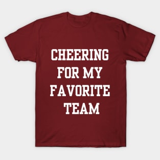 CHEERING FOR MY FAVORITE TEAM T-Shirt